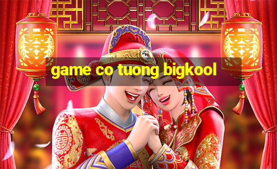 game co tuong bigkool