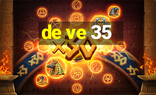 de ve 35