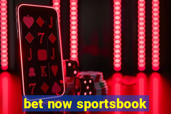 bet now sportsbook