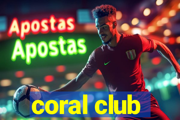 coral club