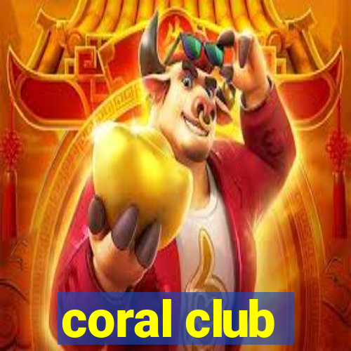 coral club