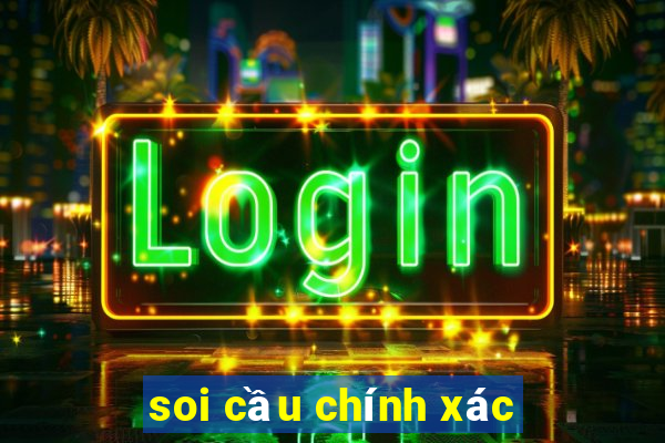 soi cau chinh xac