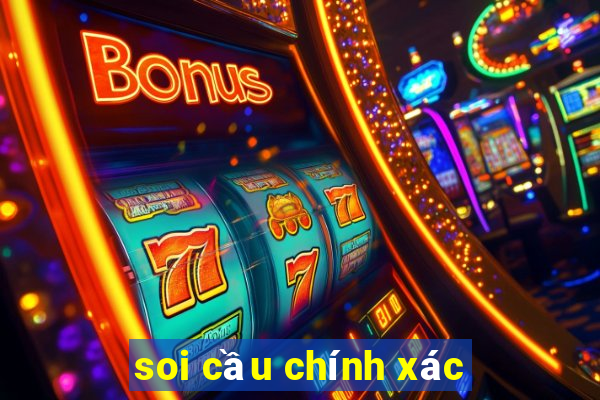 soi cau chinh xac