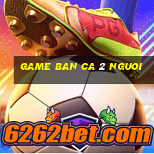 game ban ca 2 nguoi