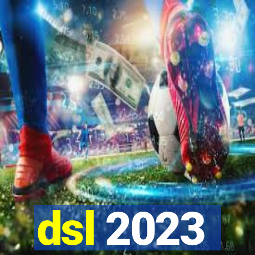 dsl 2023