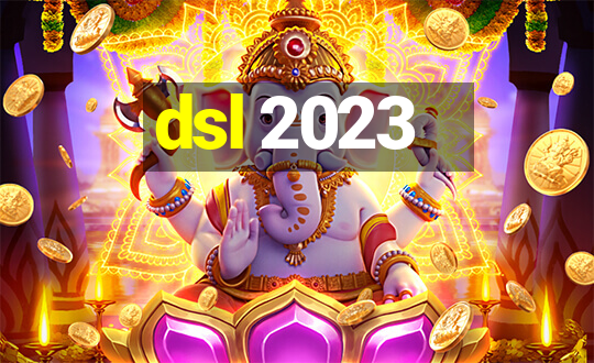 dsl 2023