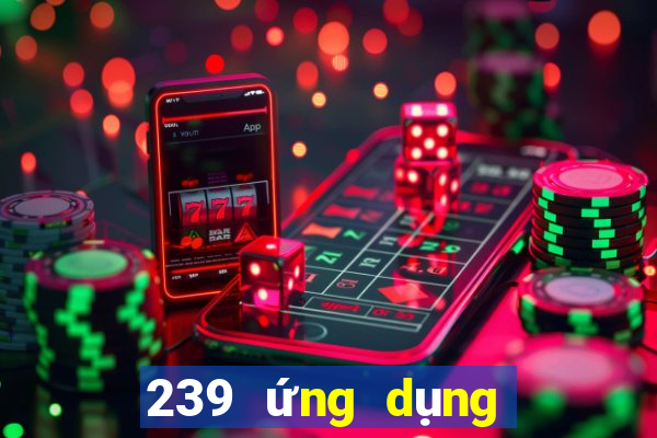 239 ứng dụng xổ số tải về