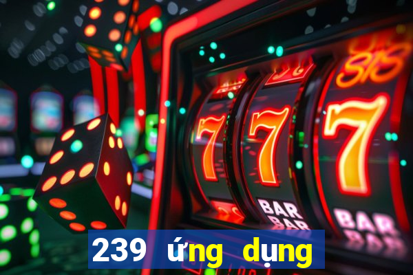 239 ứng dụng xổ số tải về