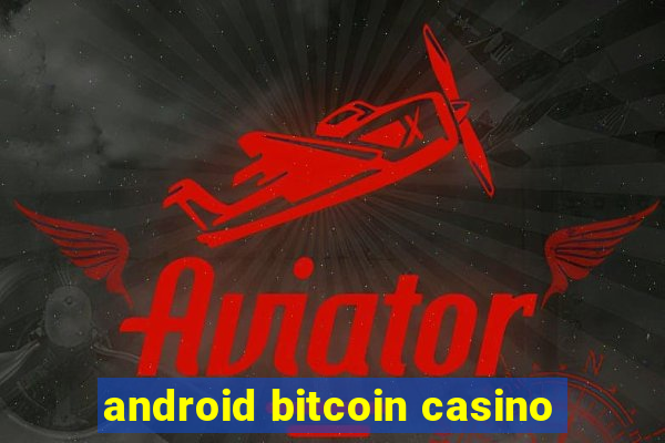 android bitcoin casino