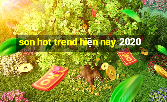 son hot trend hiện nay 2020