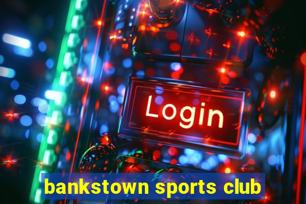 bankstown sports club