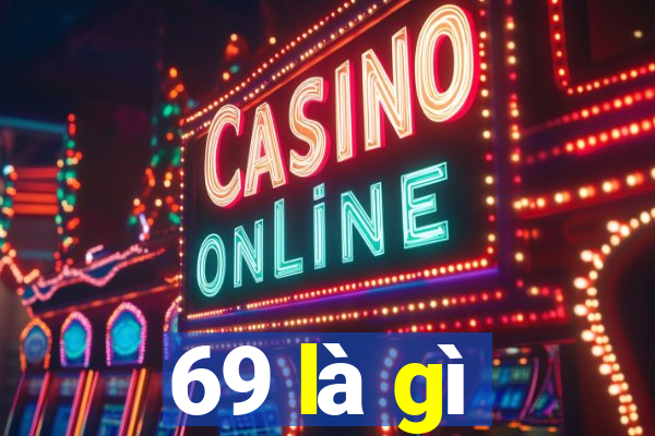 69 là gì