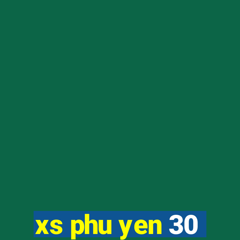 xs phu yen 30