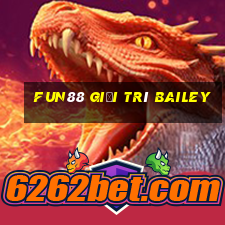 Fun88 giải trí Bailey