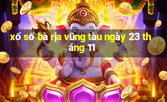 xổ số bà rịa vũng tàu ngày 23 tháng 11