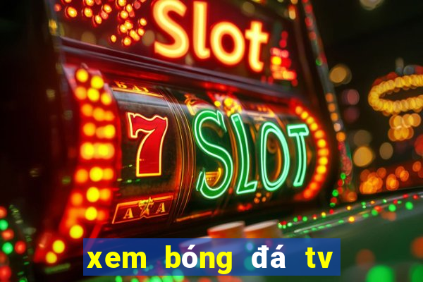 xem bóng đá tv trực tuyến