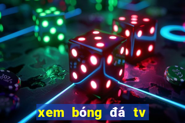 xem bóng đá tv trực tuyến