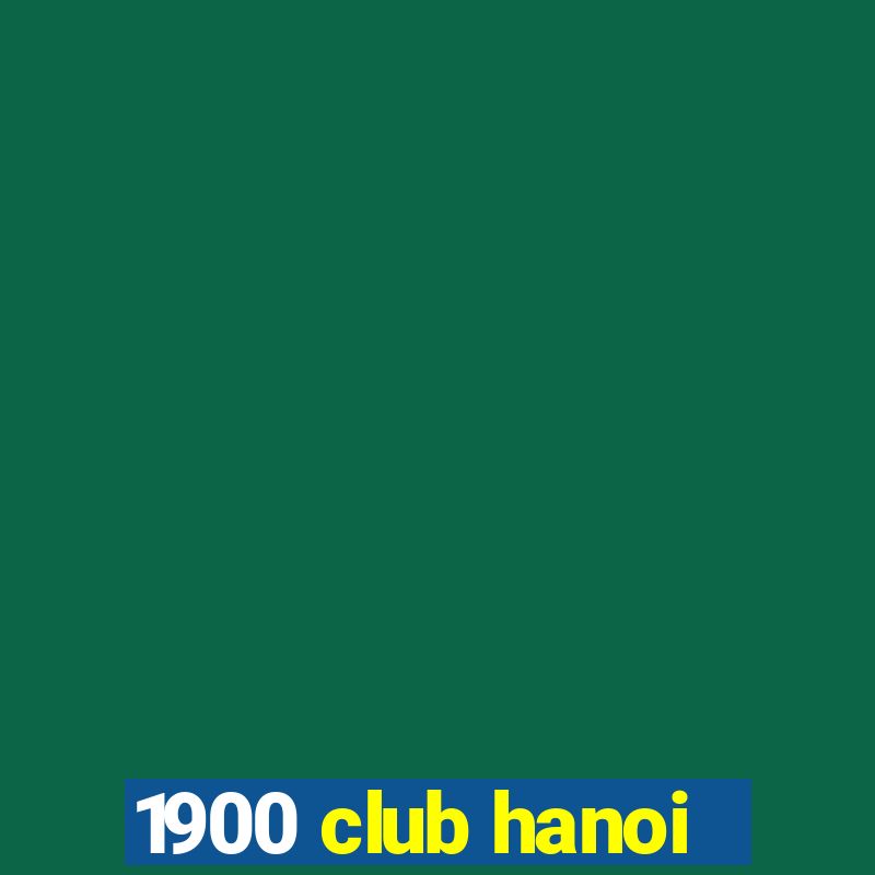 1900 club hanoi