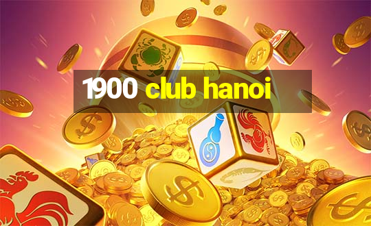 1900 club hanoi