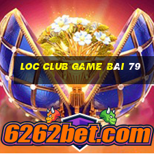 Loc Club Game Bài 79