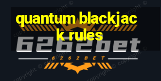 quantum blackjack rules