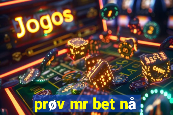 prøv mr bet nå