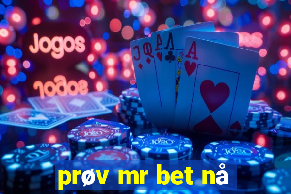 prøv mr bet nå