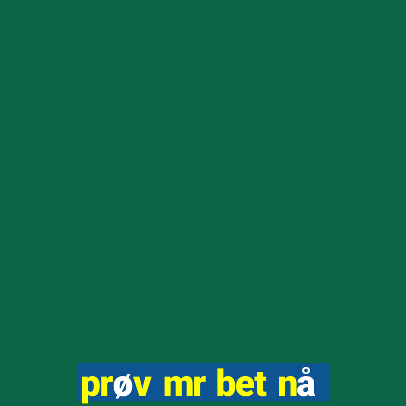 prøv mr bet nå