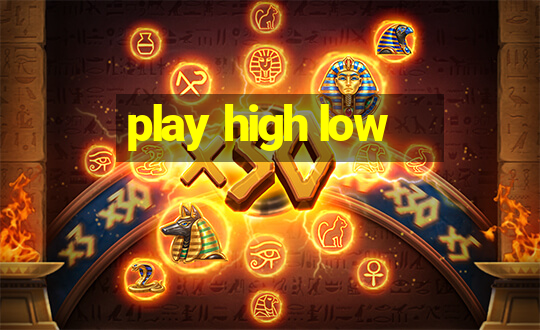 play high low