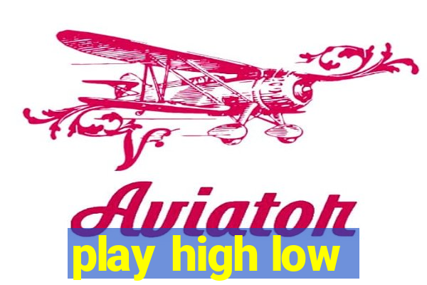 play high low