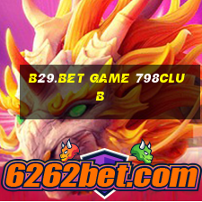 B29.Bet Game 798Club