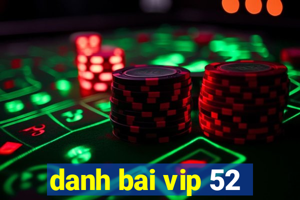 danh bai vip 52