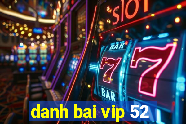 danh bai vip 52