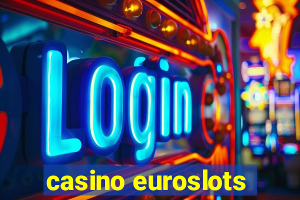 casino euroslots