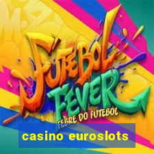 casino euroslots