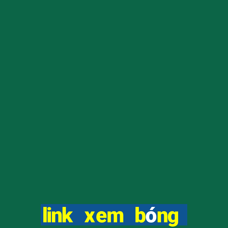 link xem bóng đá hôm nay