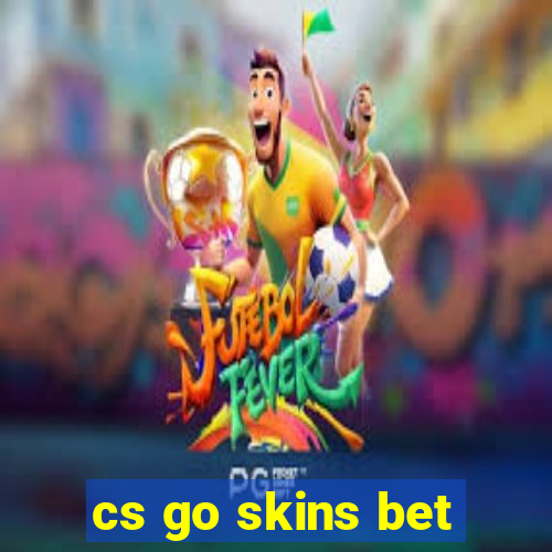 cs go skins bet