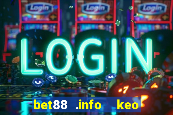 bet88 .info  keo nha cai