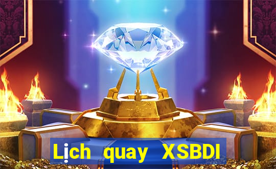 Lịch quay XSBDI thứ hai