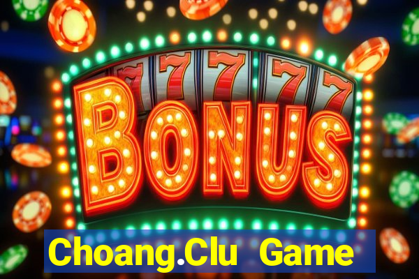 Choang.Clu Game Bài 24H