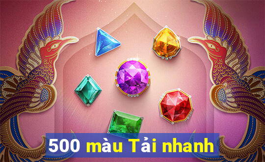 500 màu Tải nhanh