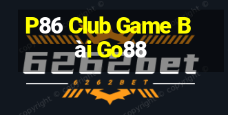 P86 Club Game Bài Go88