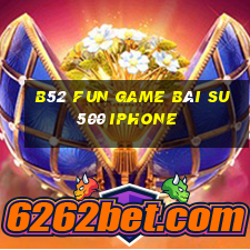 B52 Fun Game Bài Su500 Iphone