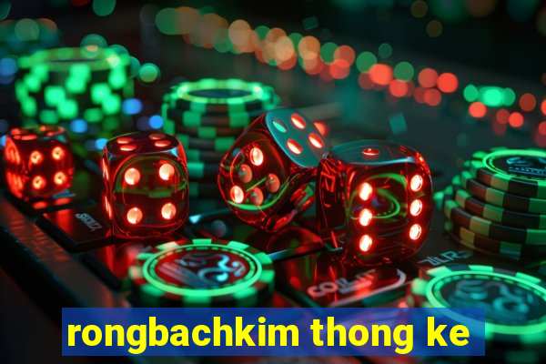 rongbachkim thong ke