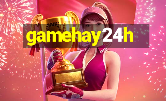 gamehay24h