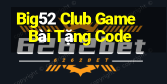 Big52 Club Game Bài Tặng Code