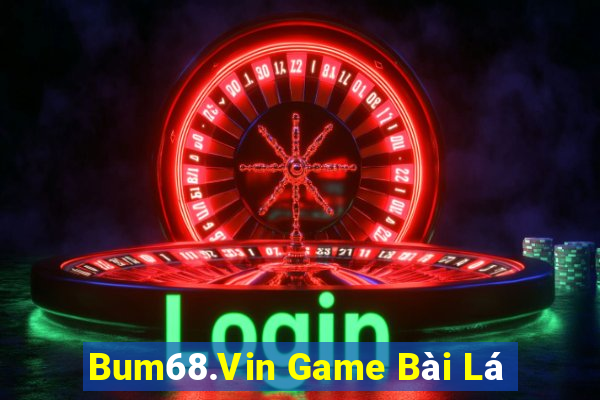 Bum68.Vin Game Bài Lá