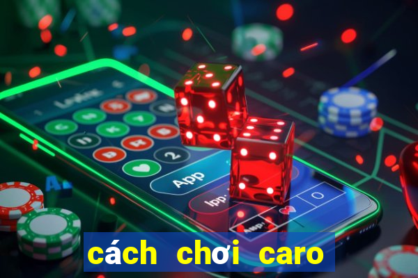 cách chơi caro luôn thắng