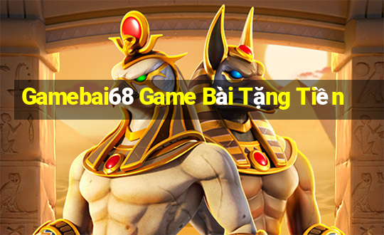 Gamebai68 Game Bài Tặng Tiền