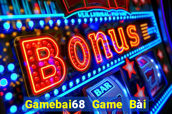 Gamebai68 Game Bài Tặng Tiền